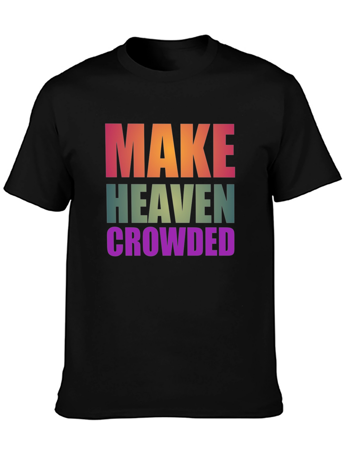 Make Heaven Crowded T-Shirt