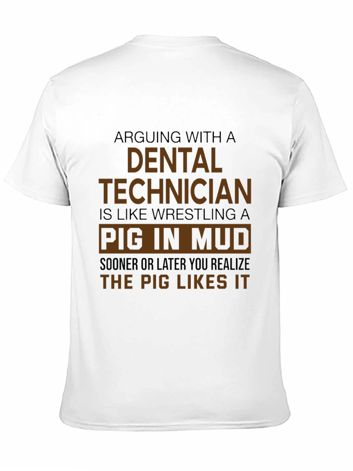 Dental Technician Pig in Mud T-Shirt - Funny Gift