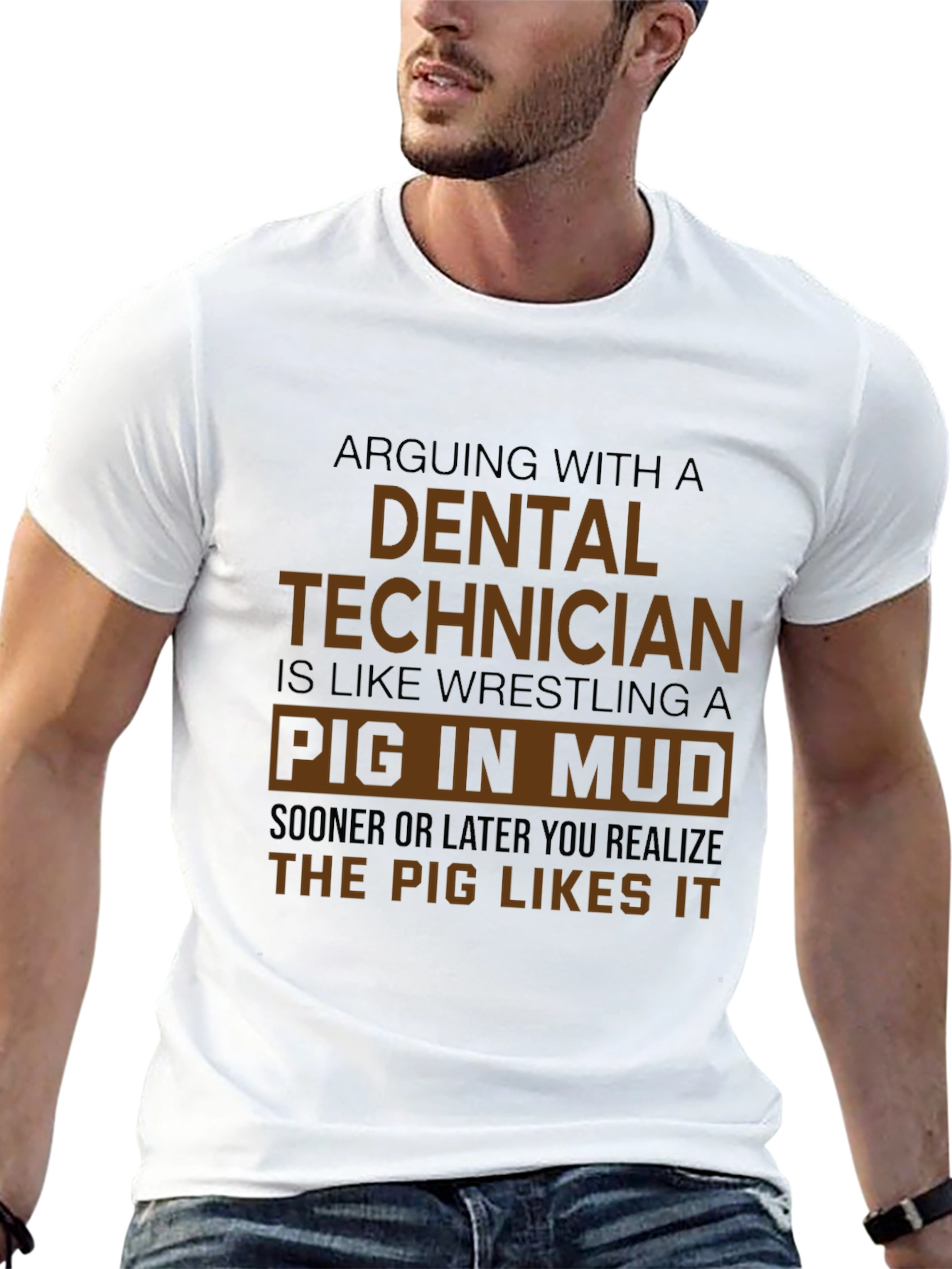 Dental Technician Pig in Mud T-Shirt - Funny Gift