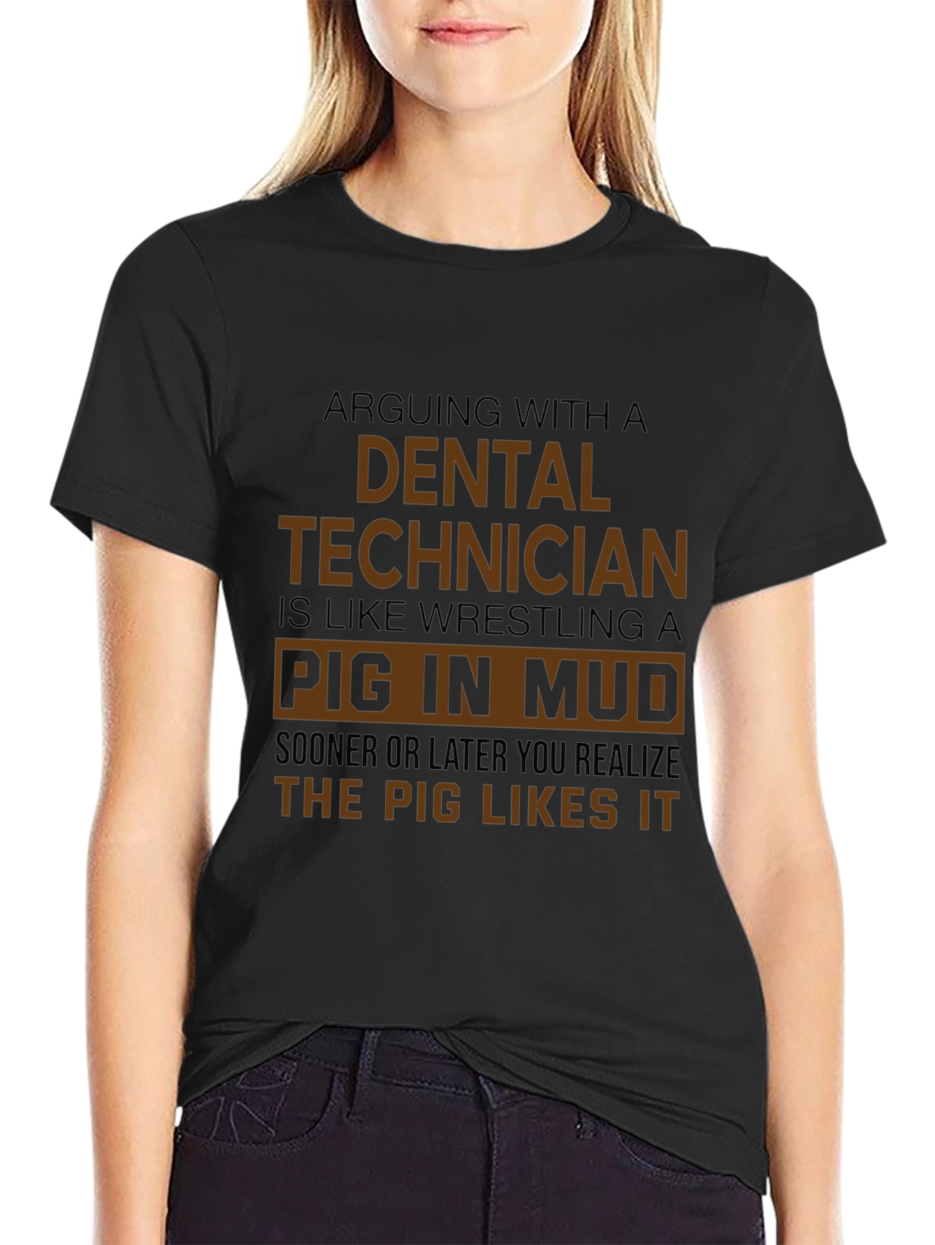 Dental Technician Pig in Mud T-Shirt - Funny Gift