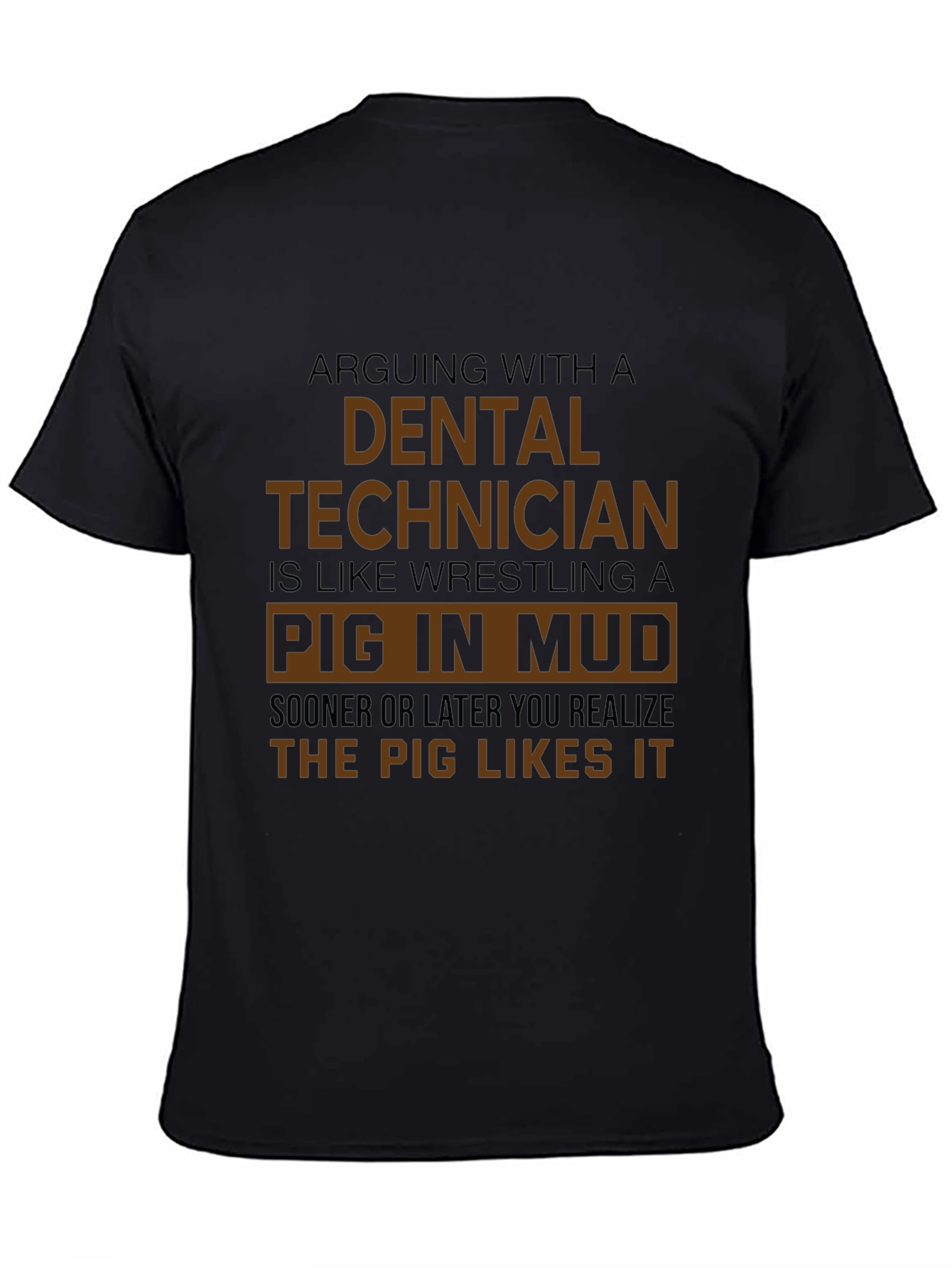Dental Technician Pig in Mud T-Shirt - Funny Gift