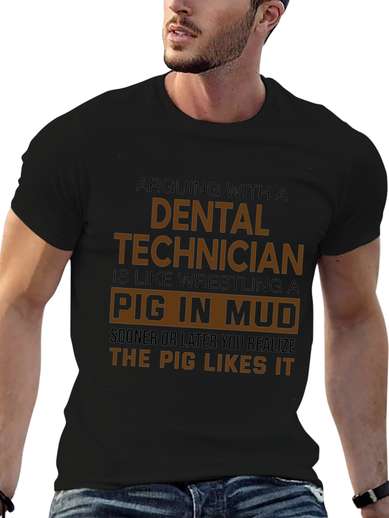Dental Technician Pig in Mud T-Shirt - Funny Gift
