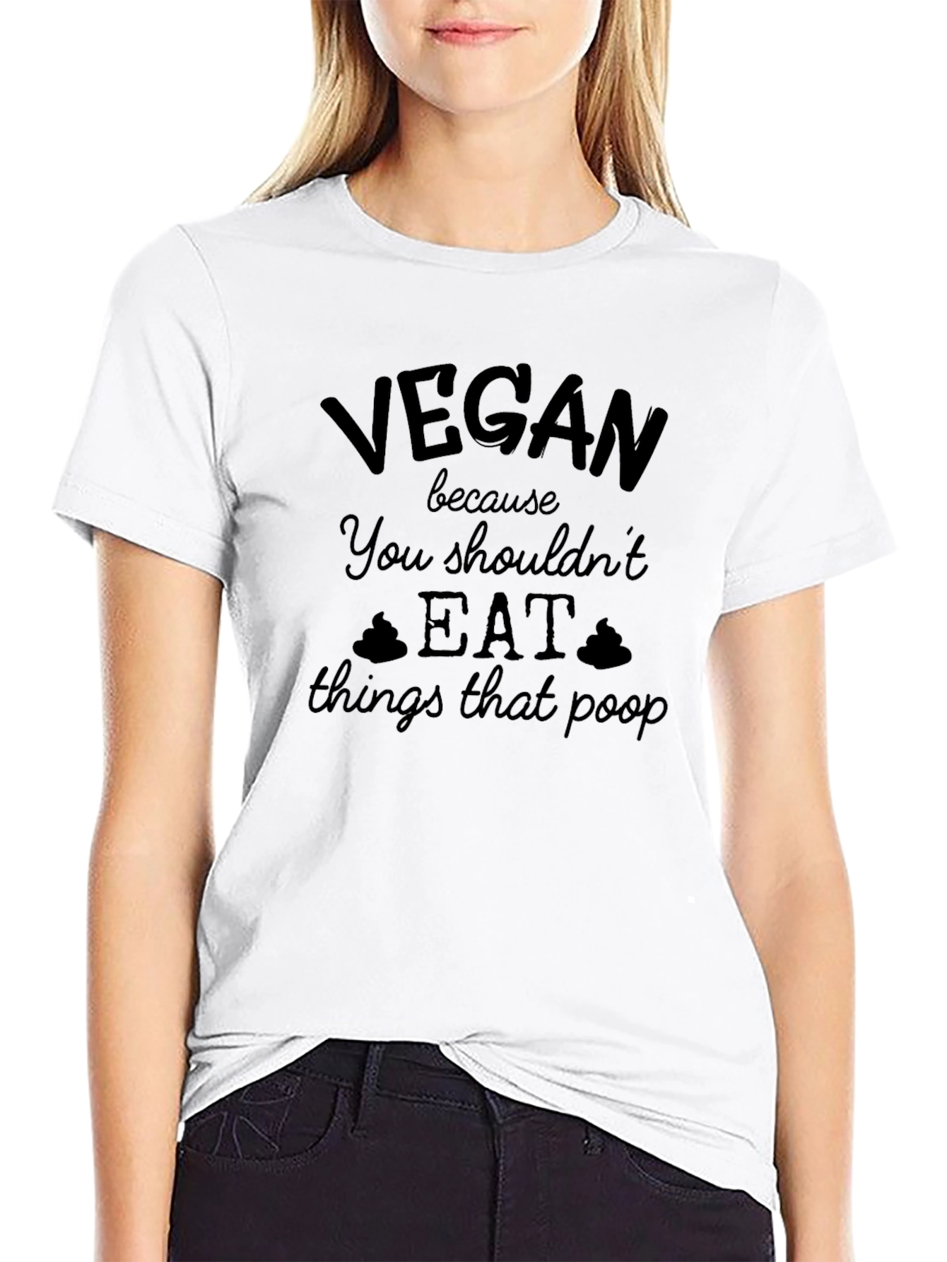 Vegan Slogan T-Shirt: You Shouldnt Eat Things That Poop