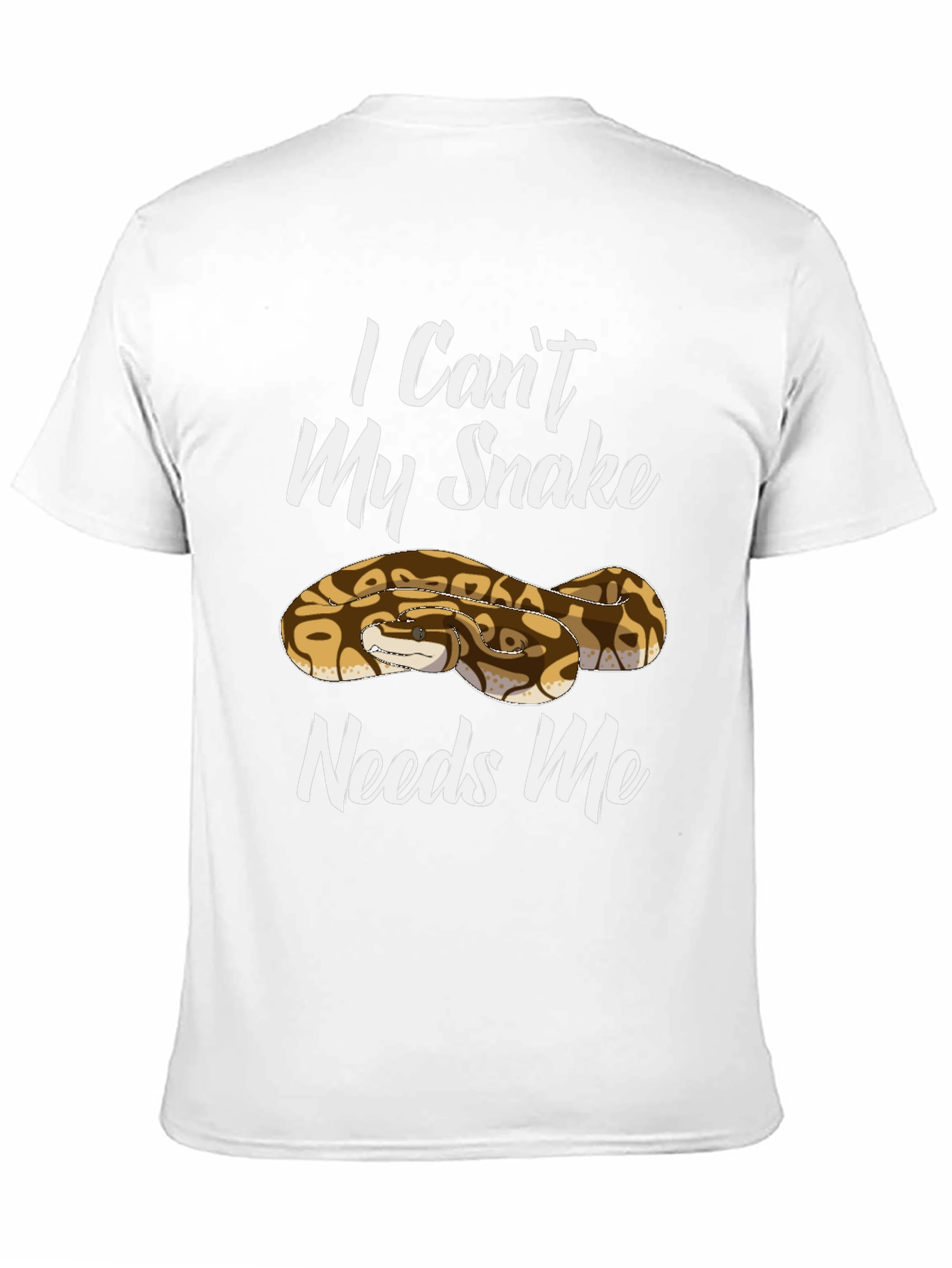 I Cant My Snake Needs Me T-Shirt