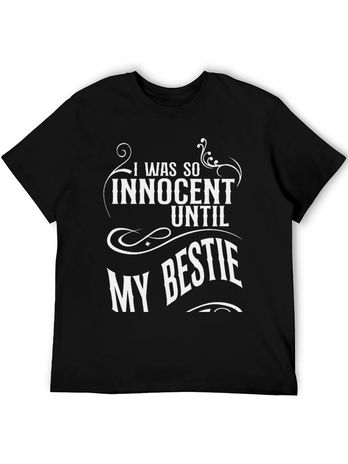 I Was So Innocent Until My Bestie Black T-Shirt
