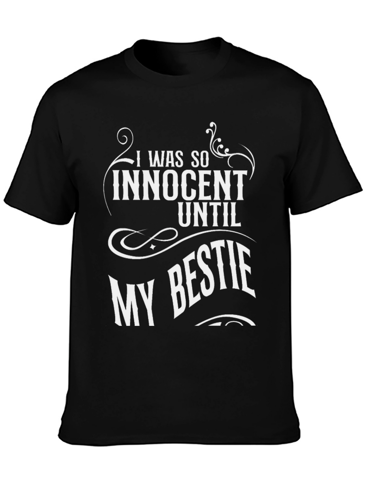 I Was So Innocent Until My Bestie Black T-Shirt