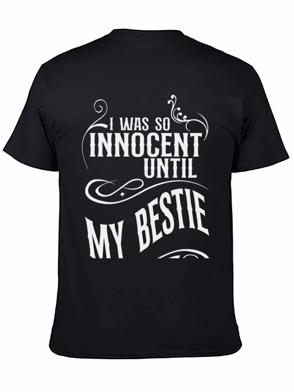 I Was So Innocent Until My Bestie Black T-Shirt