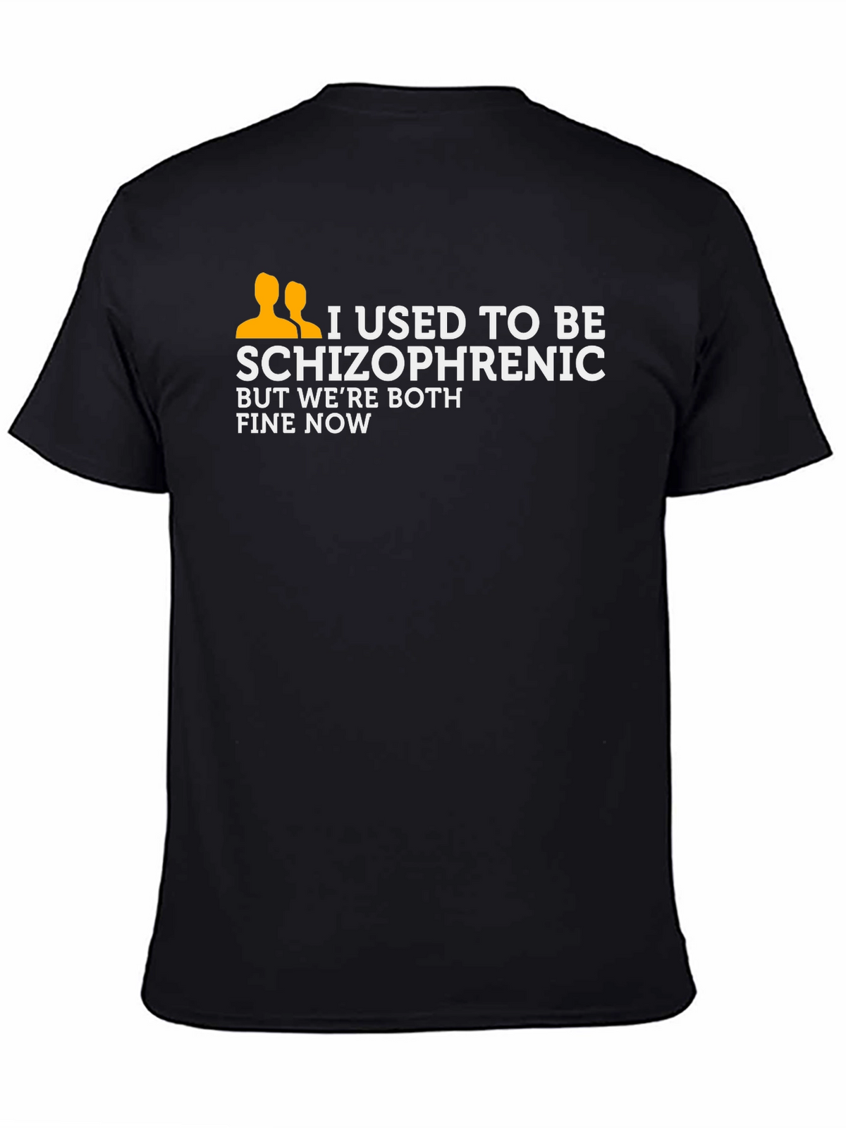 I Used To Be Schizophrenic T-Shirt Funny Joke Tee