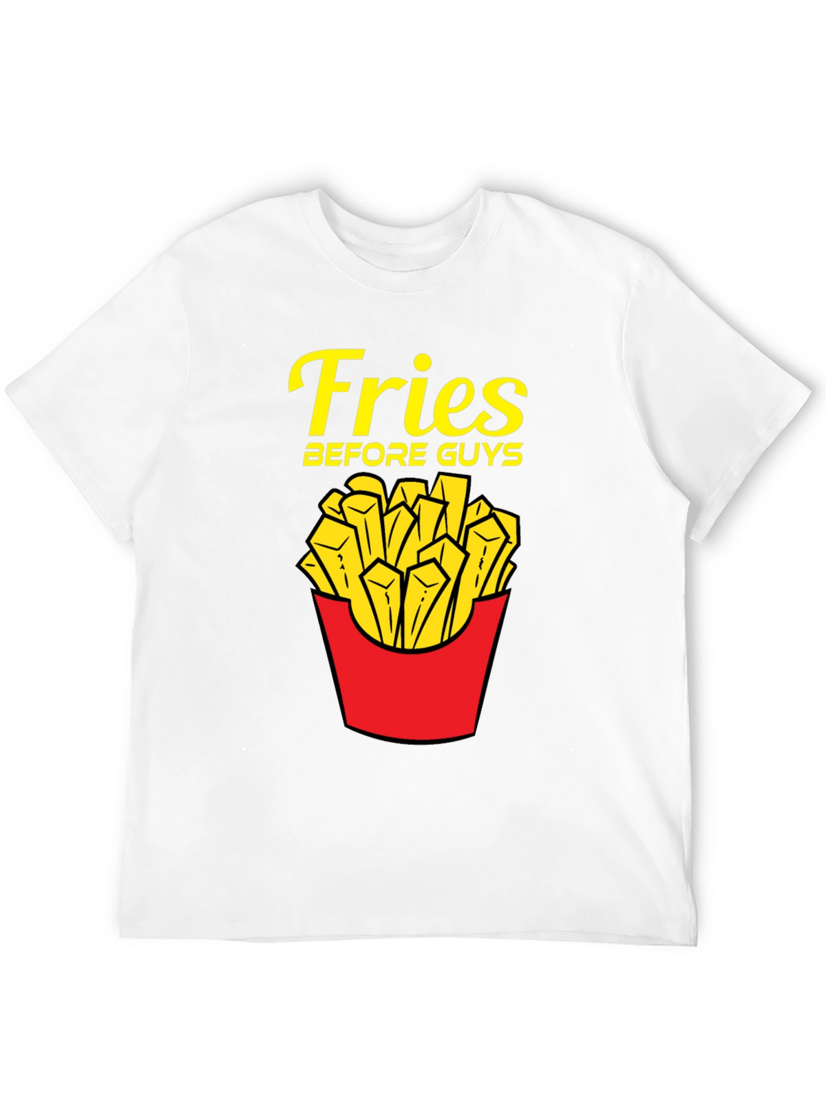 Fries Before Guys T-Shirt - Funny Foodie Tee