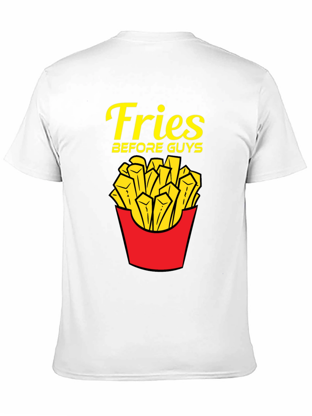 Fries Before Guys T-Shirt - Funny Foodie Tee