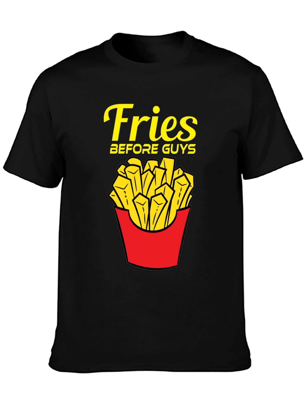 Fries Before Guys T-Shirt - Funny Foodie Tee