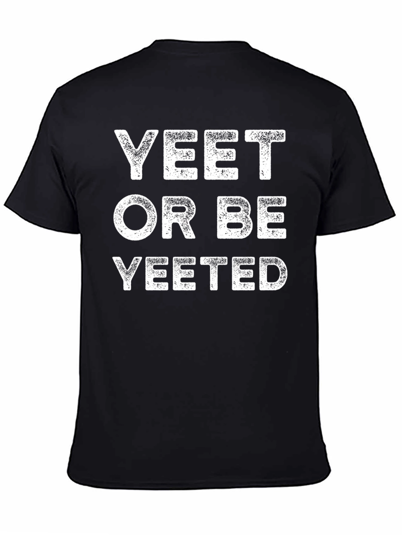 Yeet or Be Yeeted Funny Graphic T-Shirt
