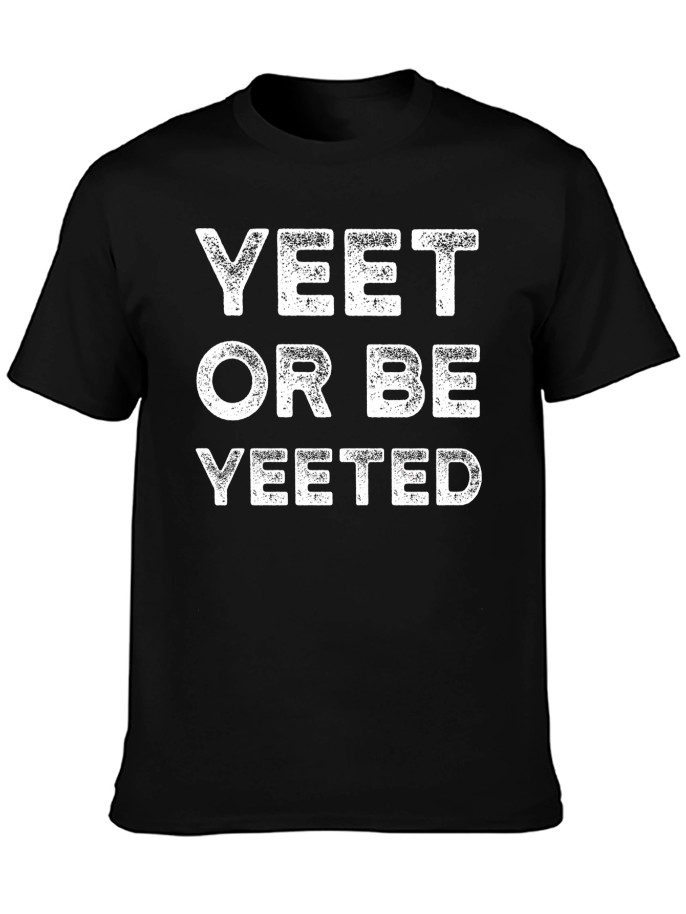 Yeet or Be Yeeted Funny Graphic T-Shirt