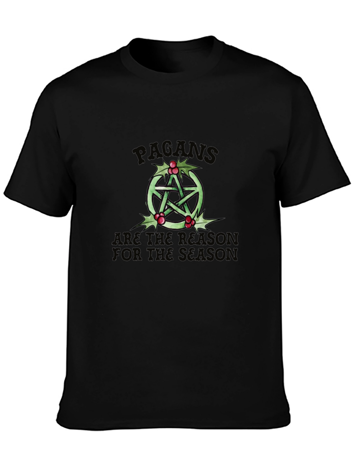 Pagan Holiday T-Shirt Reason for the Season