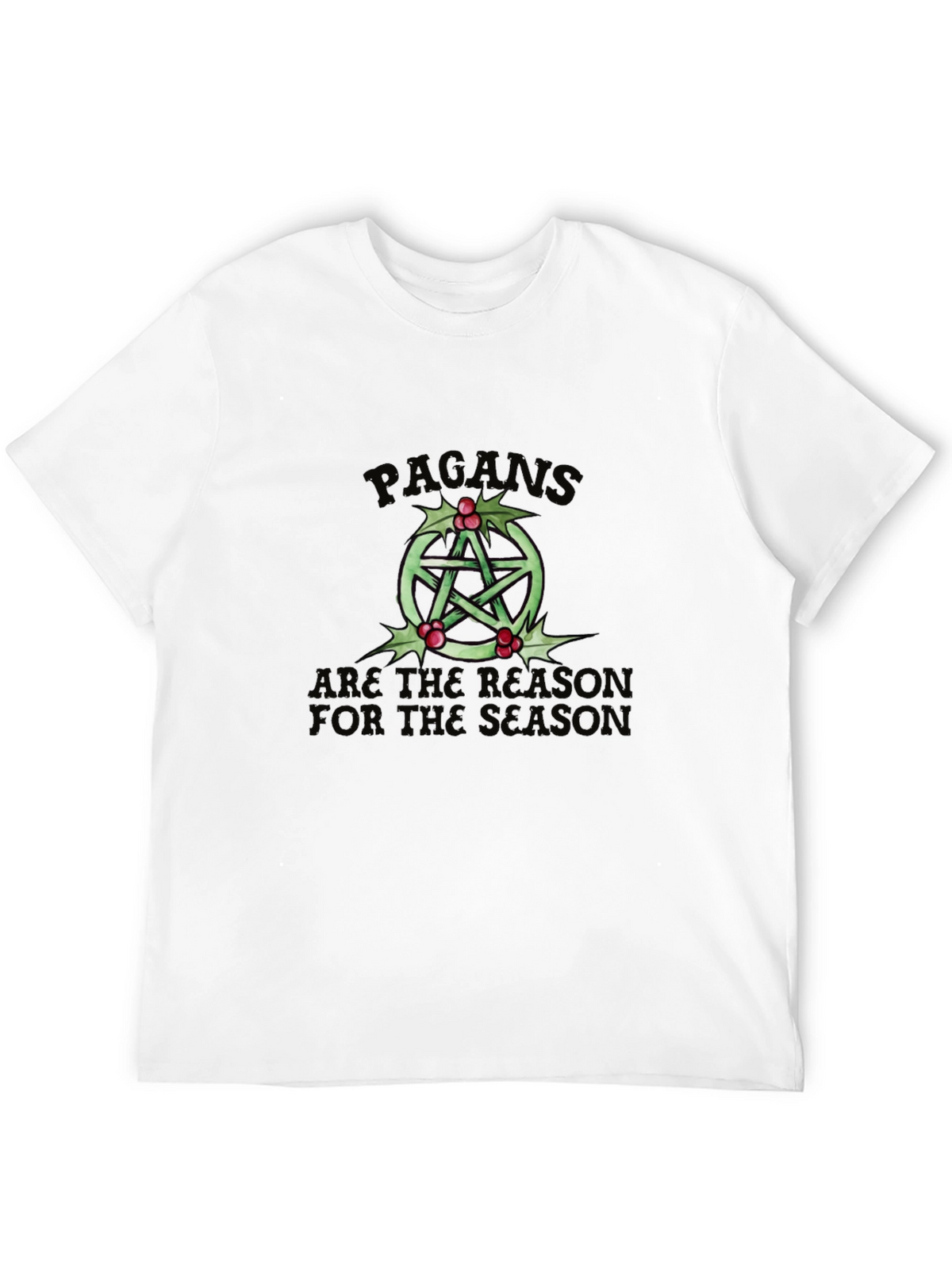 Pagan Holiday T-Shirt Reason for the Season