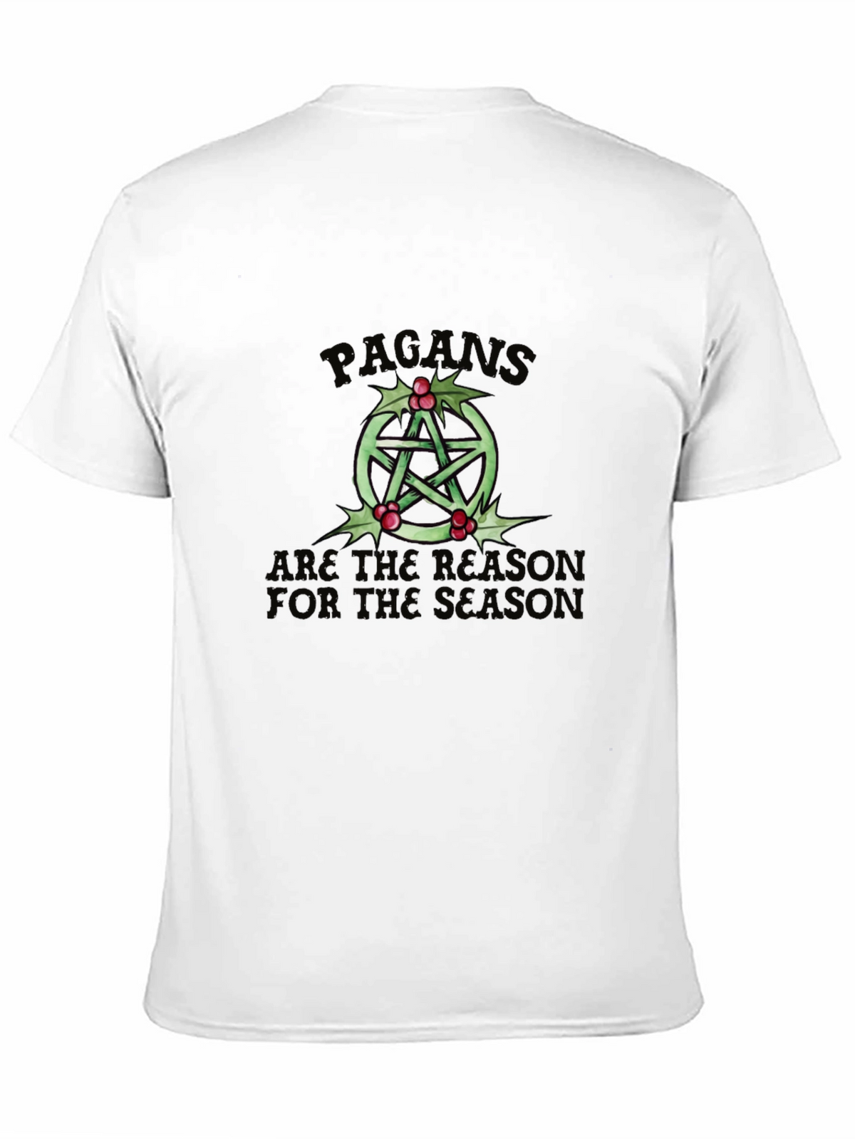 Pagan Holiday T-Shirt Reason for the Season