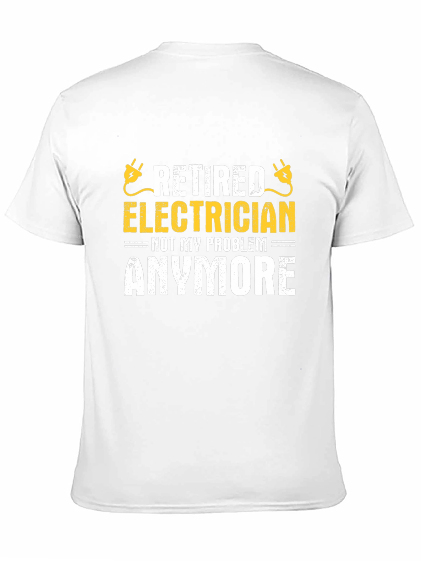 Retired Electrician T-Shirt - Not My Problem Anymore!
