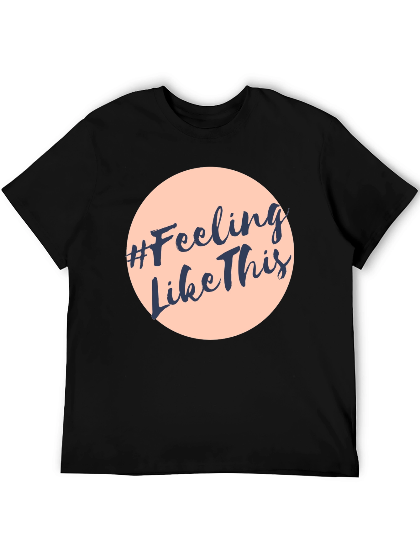 #Feeling Like This Graphic Print Crew Neck T-Shirt