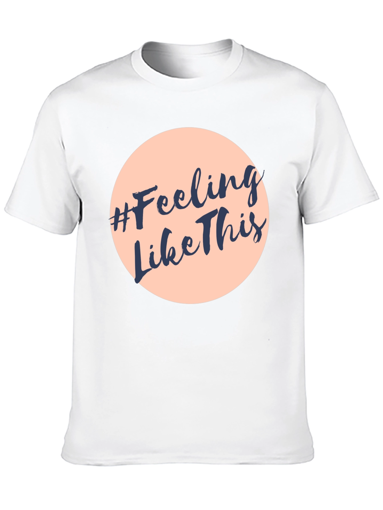 #Feeling Like This Graphic Print Crew Neck T-Shirt