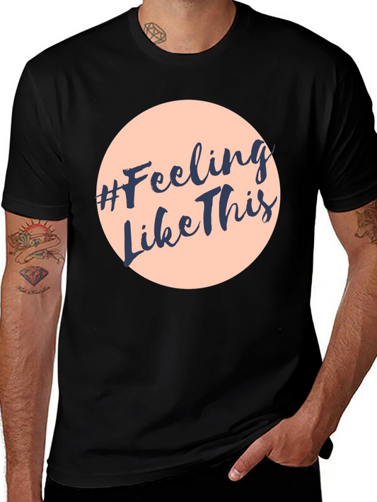 #Feeling Like This Graphic Print Crew Neck T-Shirt