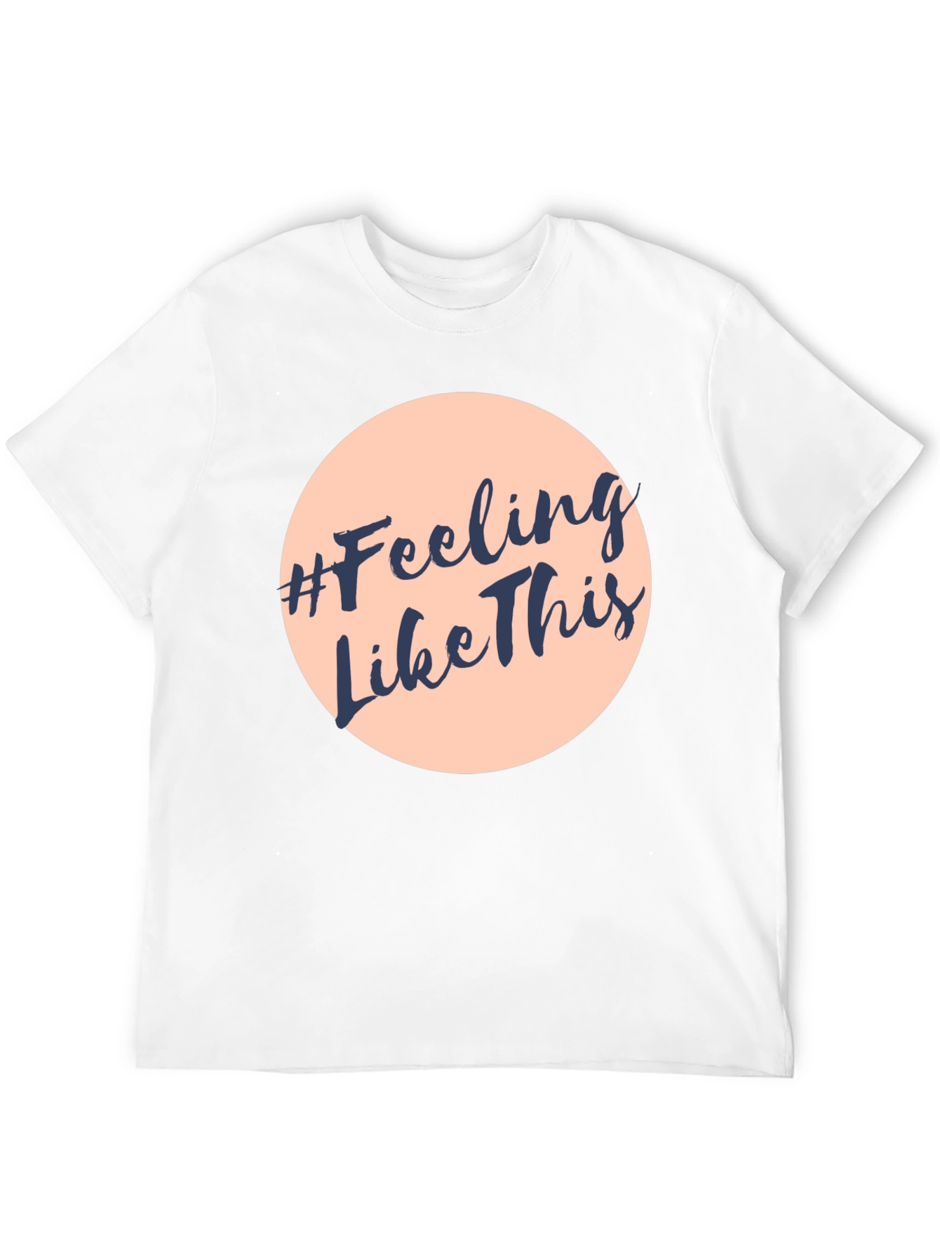 #Feeling Like This Graphic Print Crew Neck T-Shirt