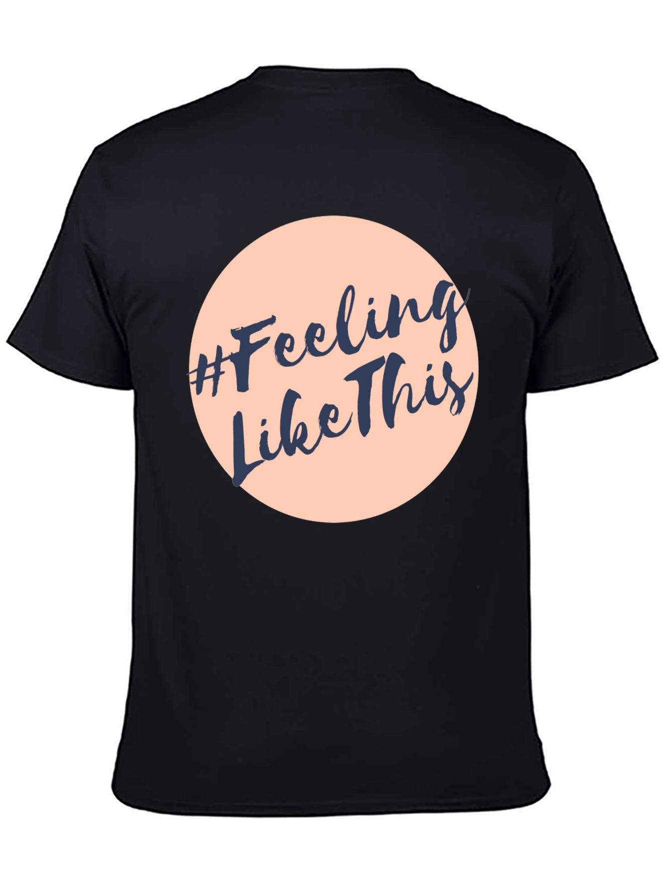 #Feeling Like This Graphic Print Crew Neck T-Shirt