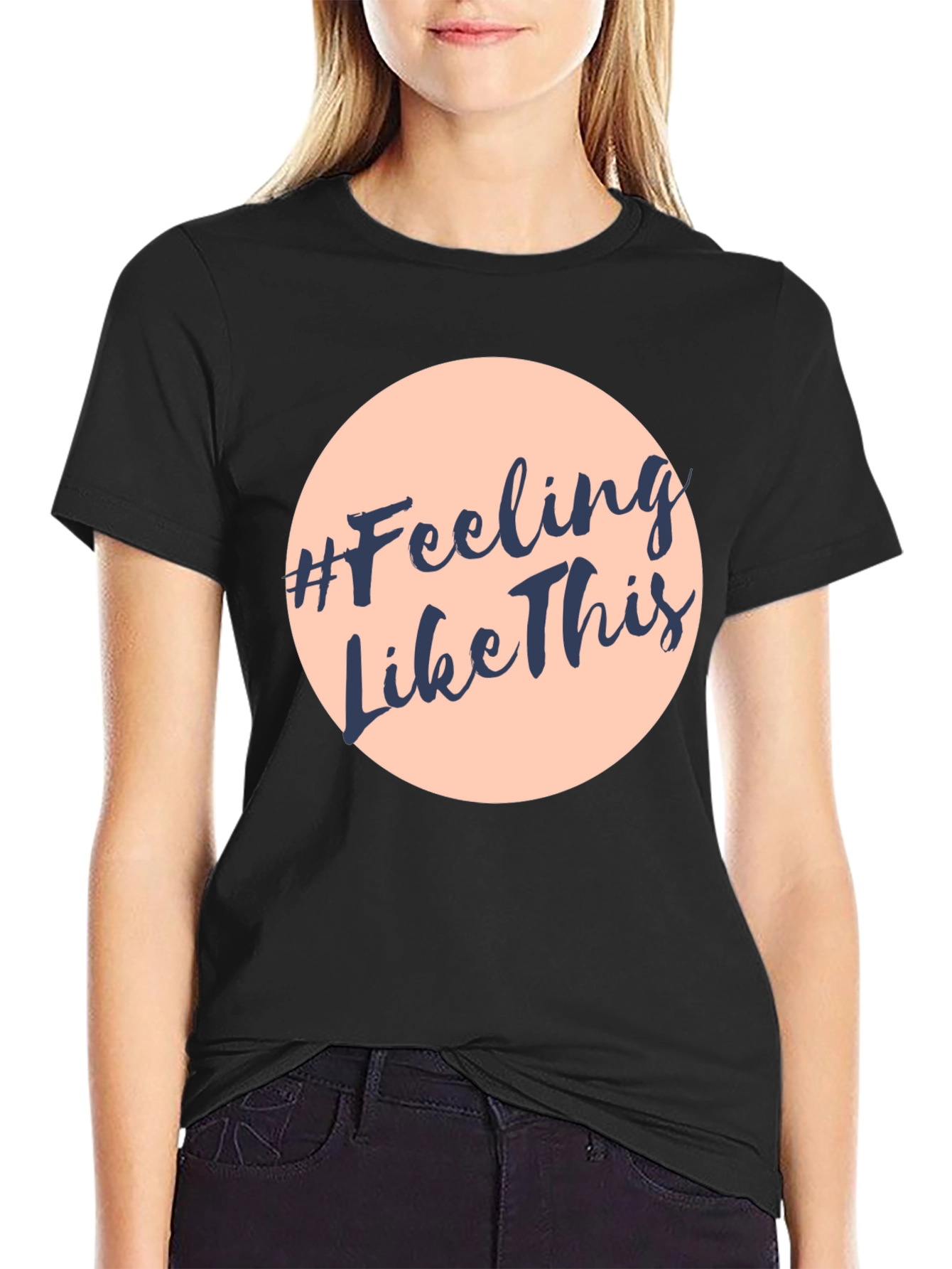 #Feeling Like This Graphic Print Crew Neck T-Shirt