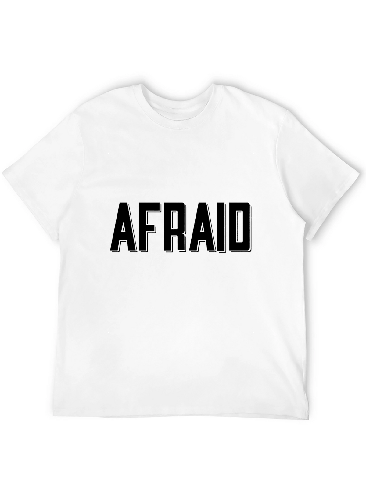 Afraid Graphic Black T-Shirt - Bold Statement Tee