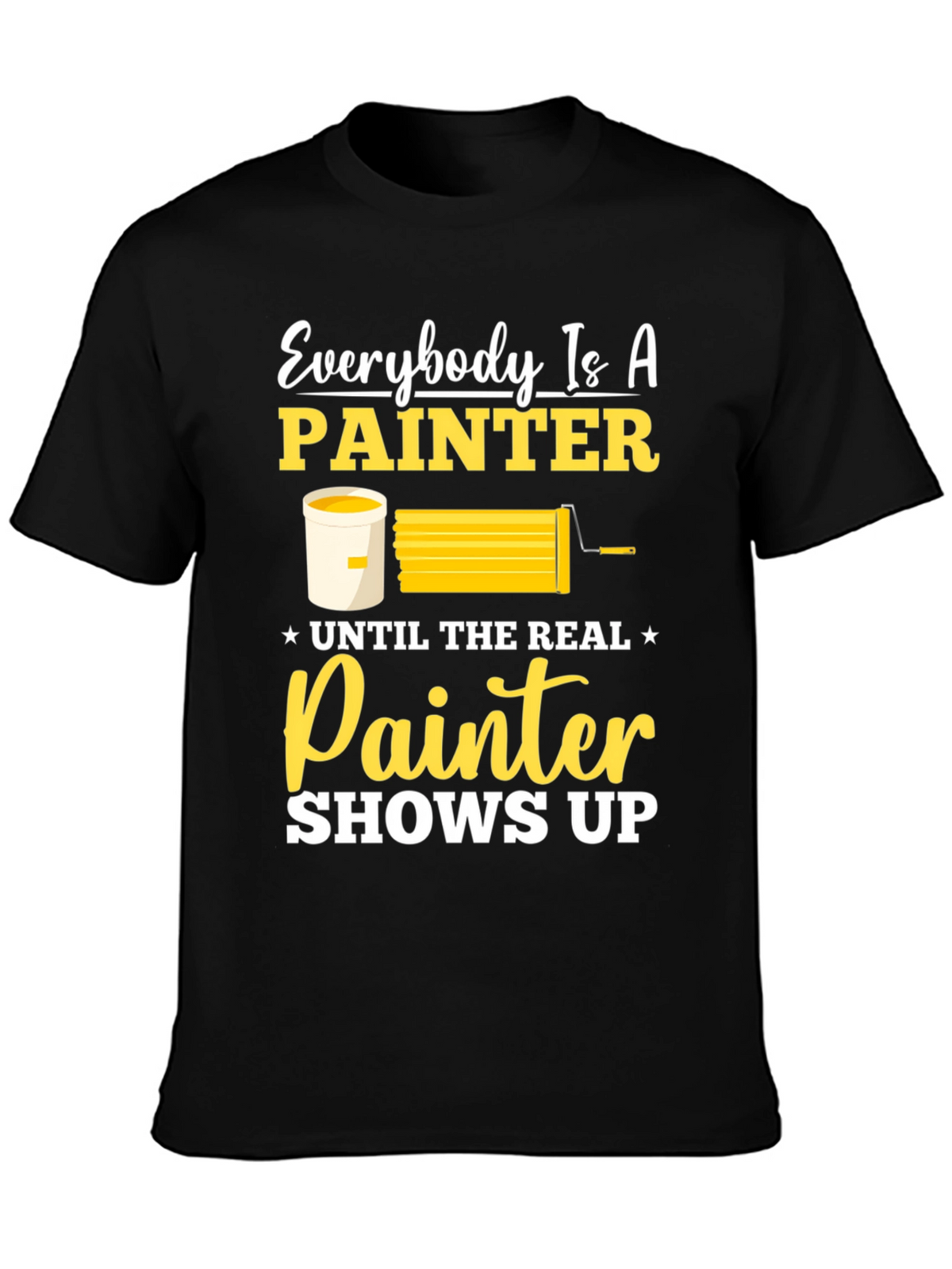 Funny Painter T-Shirt - Everyone is a Painter