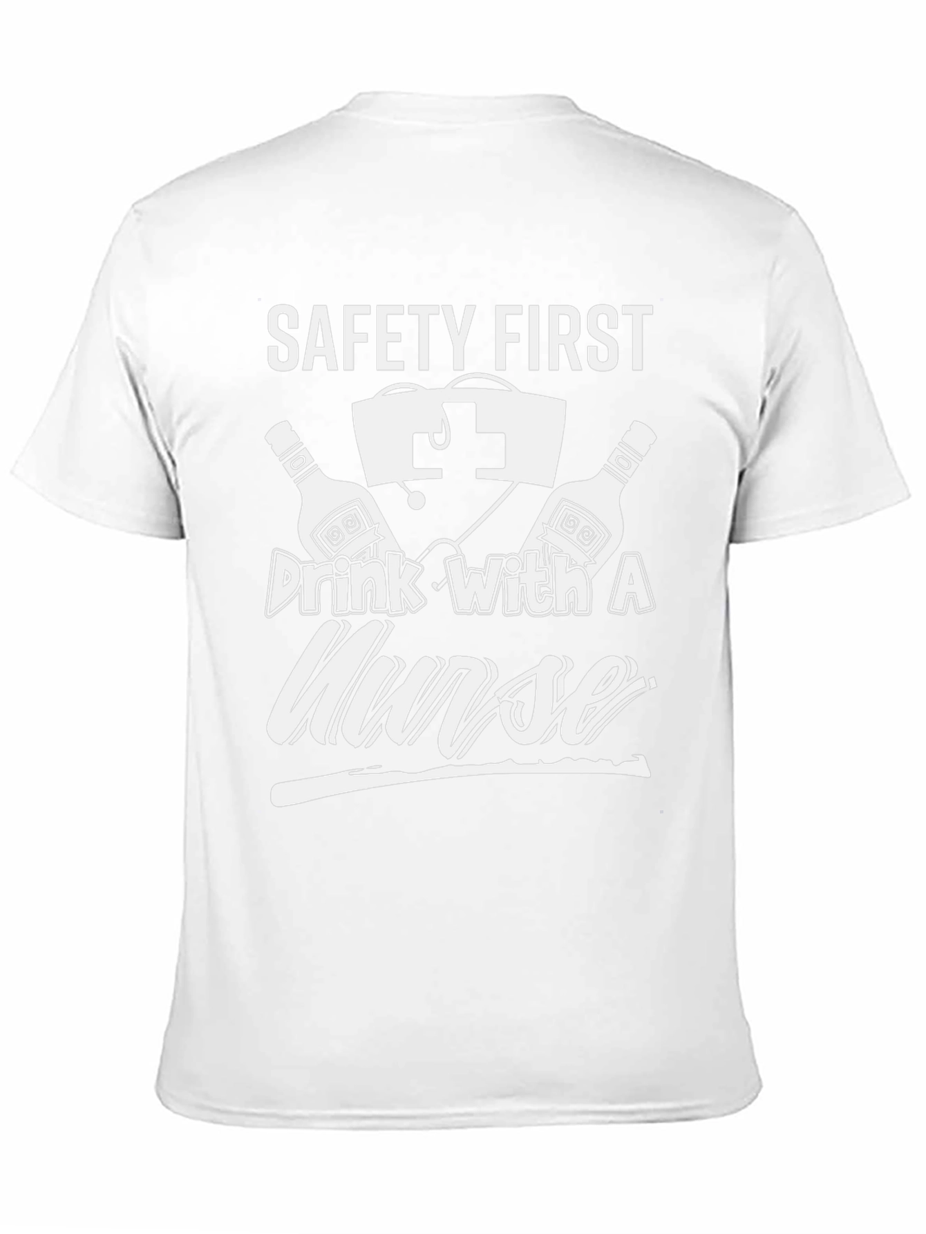 Safety First Drink With A Nurse Graphic T-Shirt