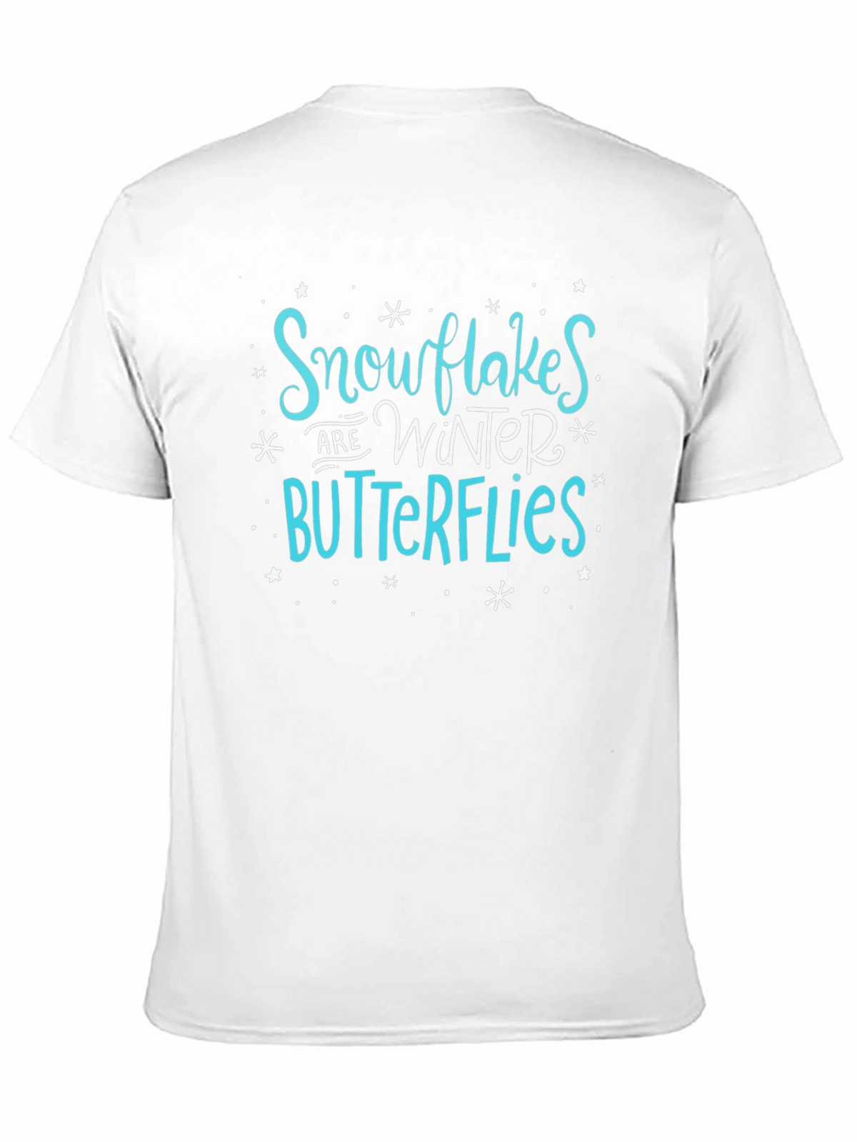Snowflakes are Winter Butterflies Graphic Tee