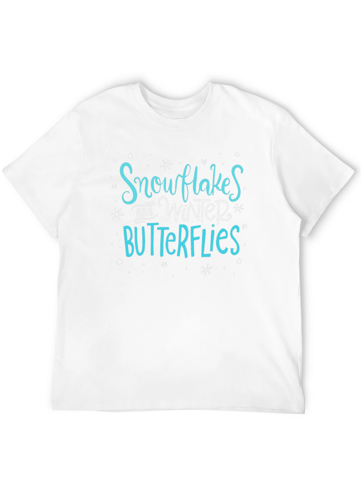 Snowflakes are Winter Butterflies Graphic Tee