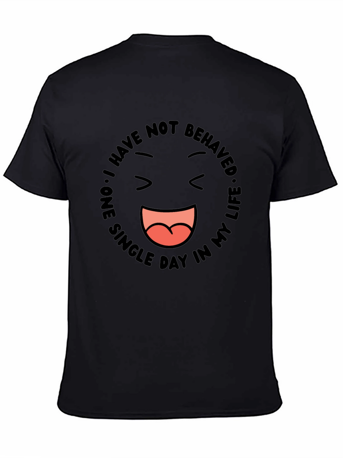 Funny Graphic Tee - I Have Not Behaved