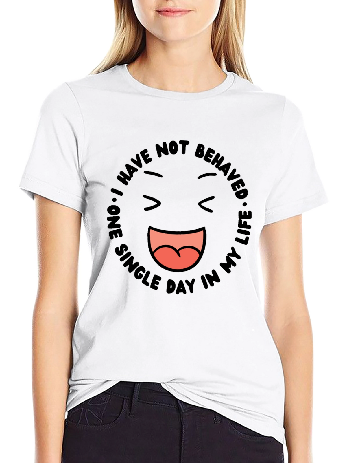 Funny Graphic Tee - I Have Not Behaved