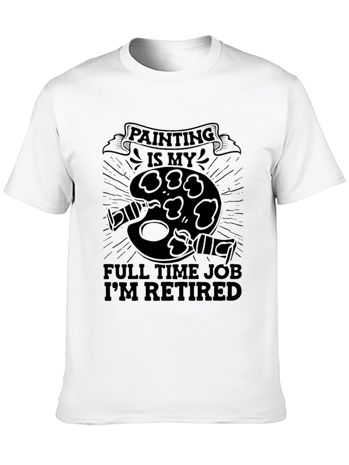 Painter Retirement T-Shirt - Full Time Job