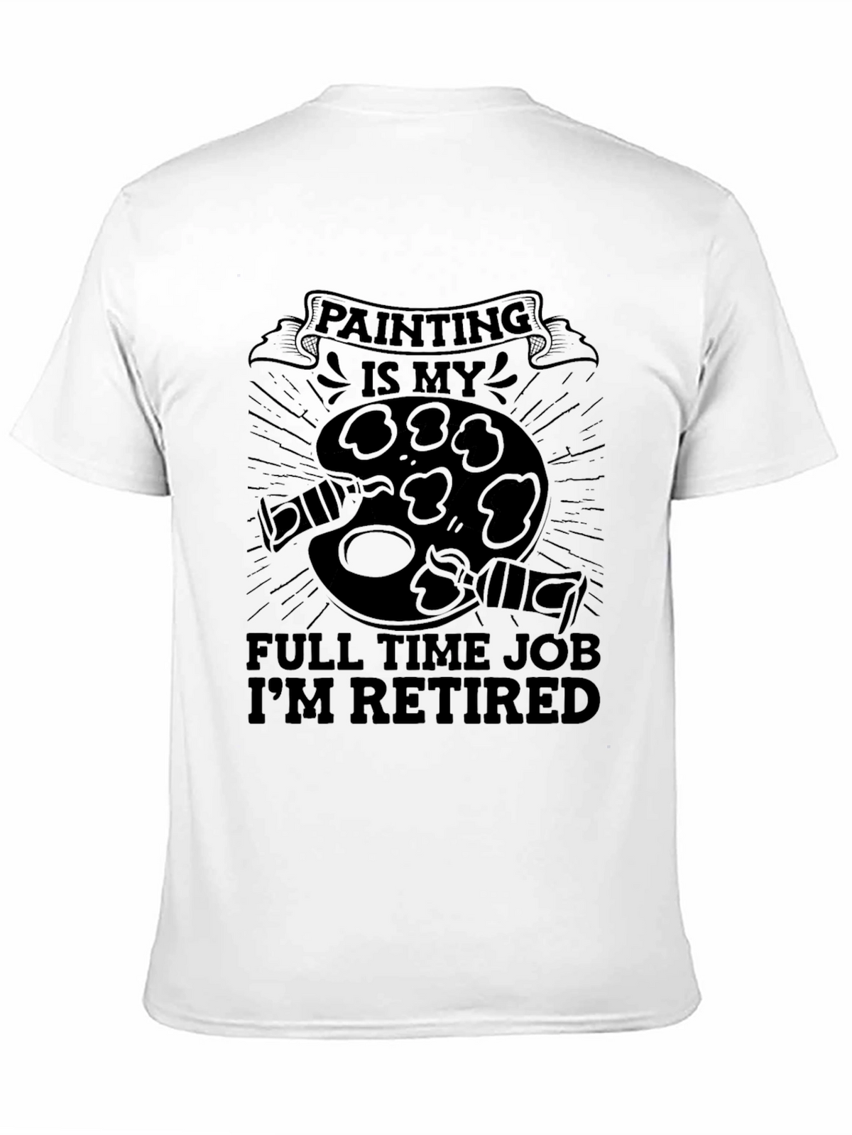 Painter Retirement T-Shirt - Full Time Job