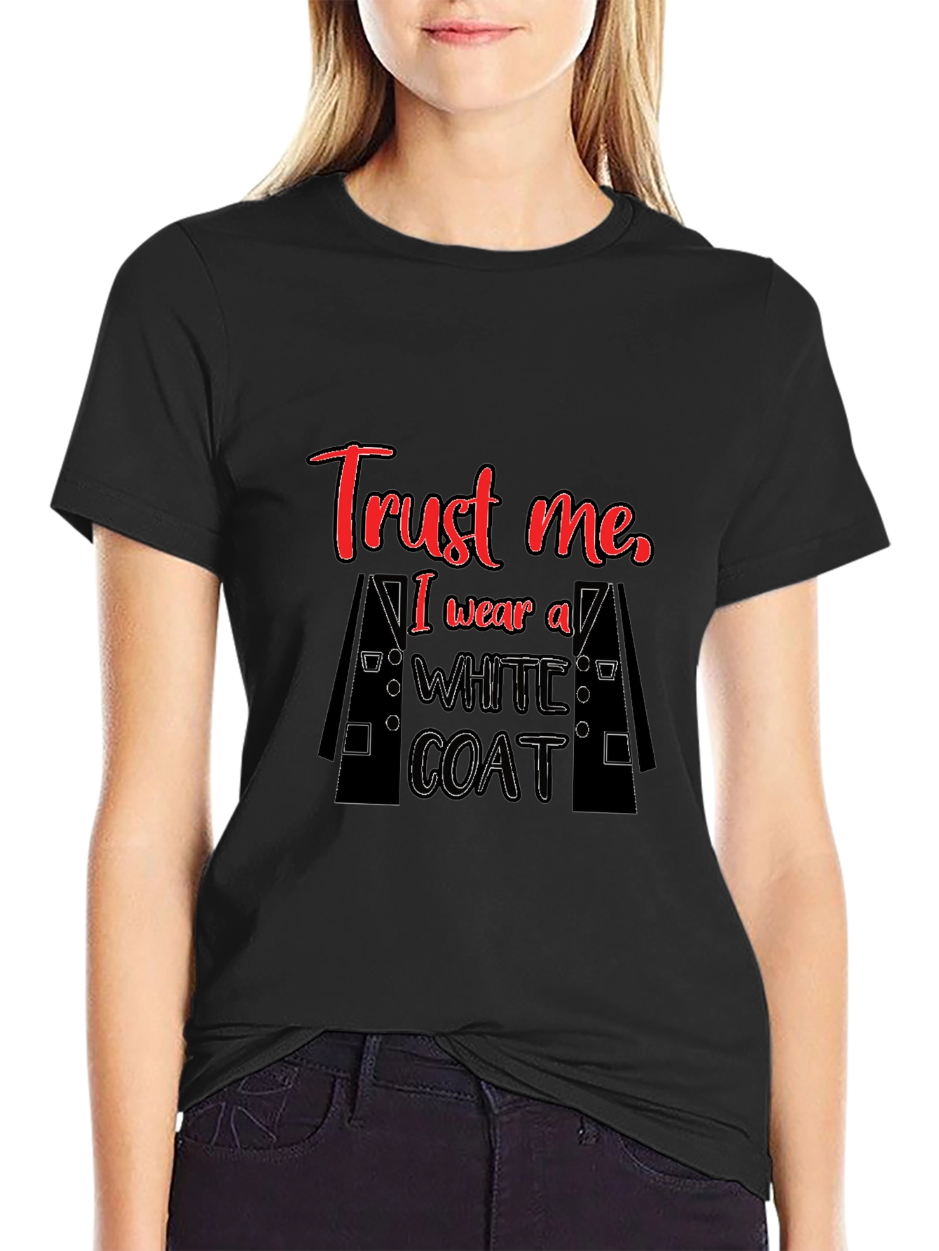 Trust Me I Wear a White Coat Graphic T-Shirt