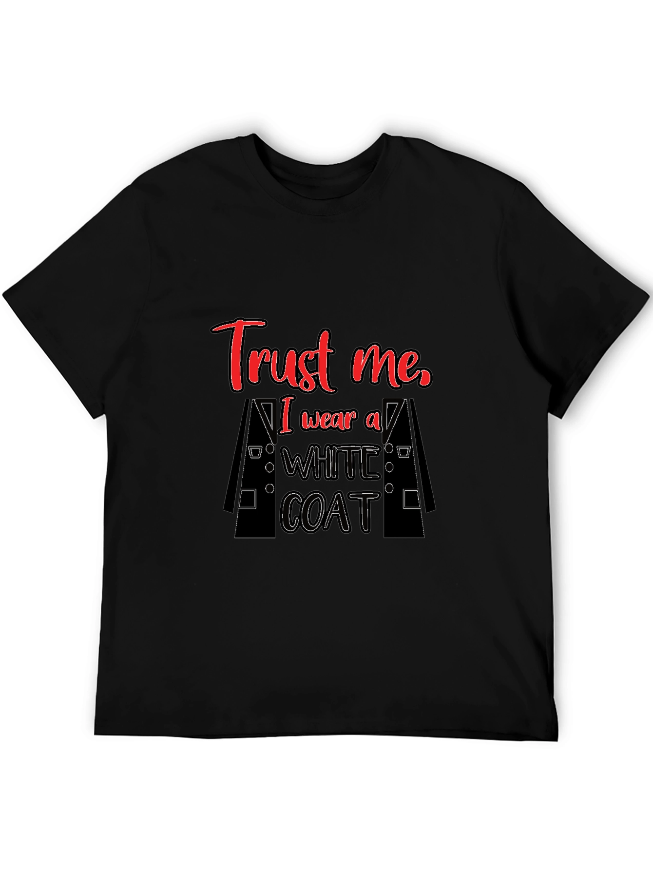 Trust Me I Wear a White Coat Graphic T-Shirt
