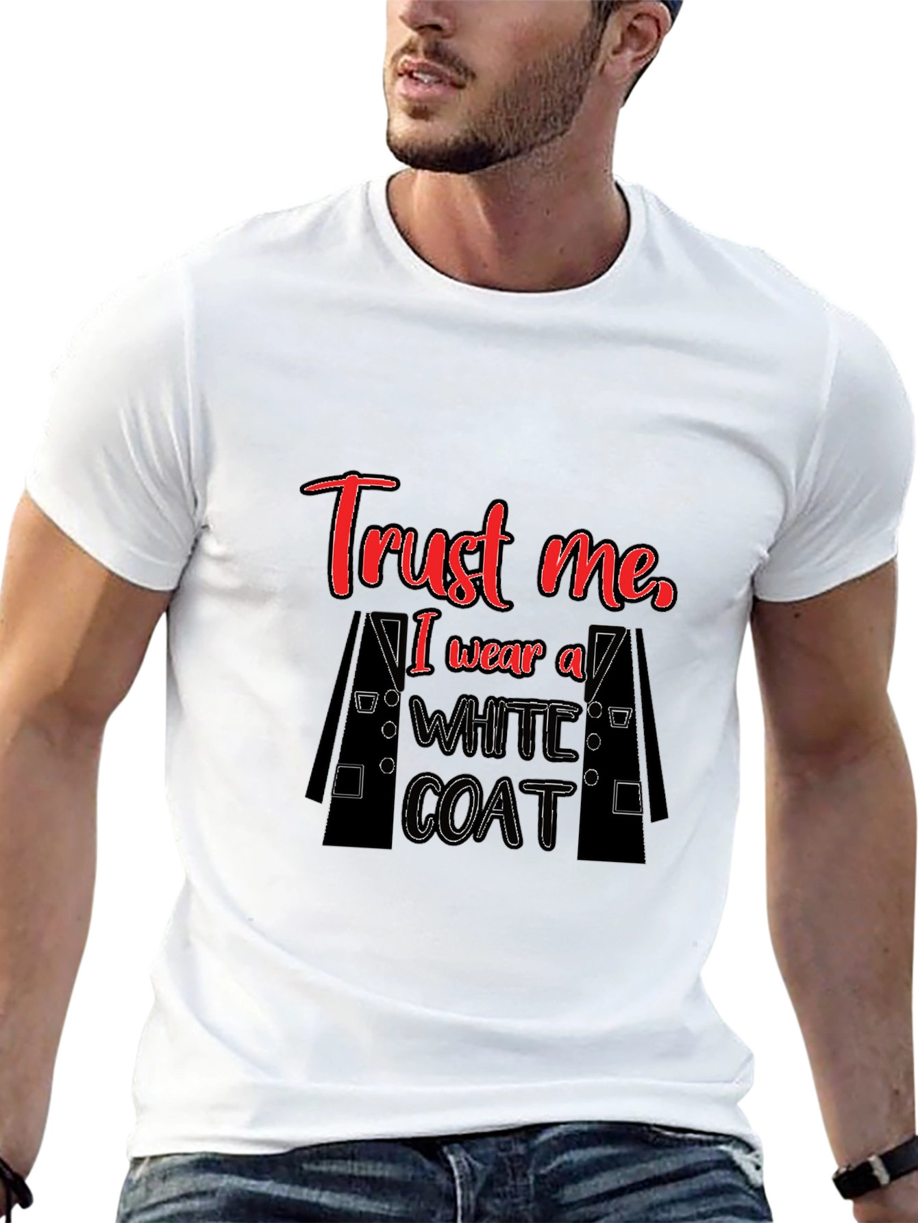 Trust Me I Wear a White Coat Graphic T-Shirt