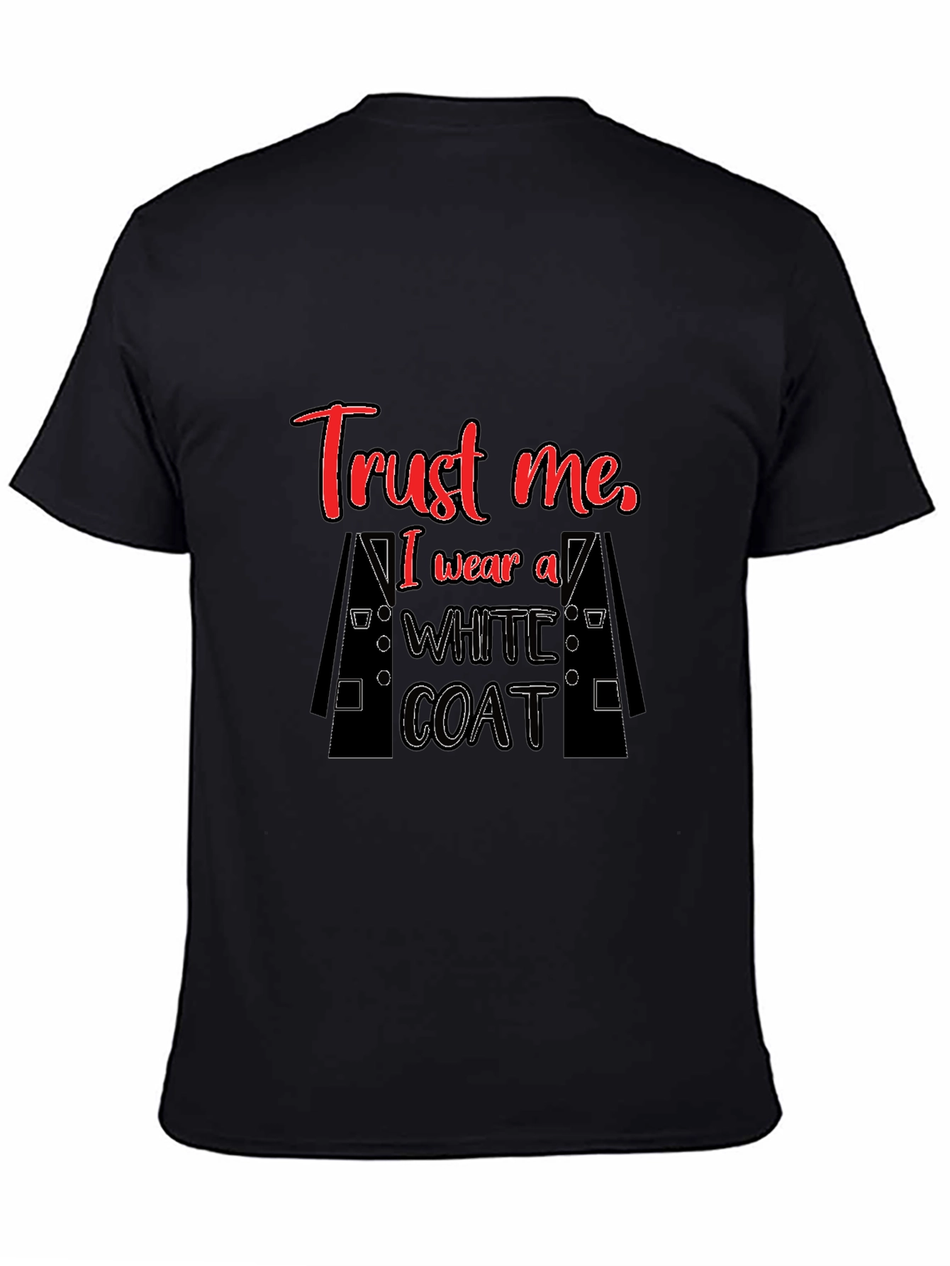 Trust Me I Wear a White Coat Graphic T-Shirt
