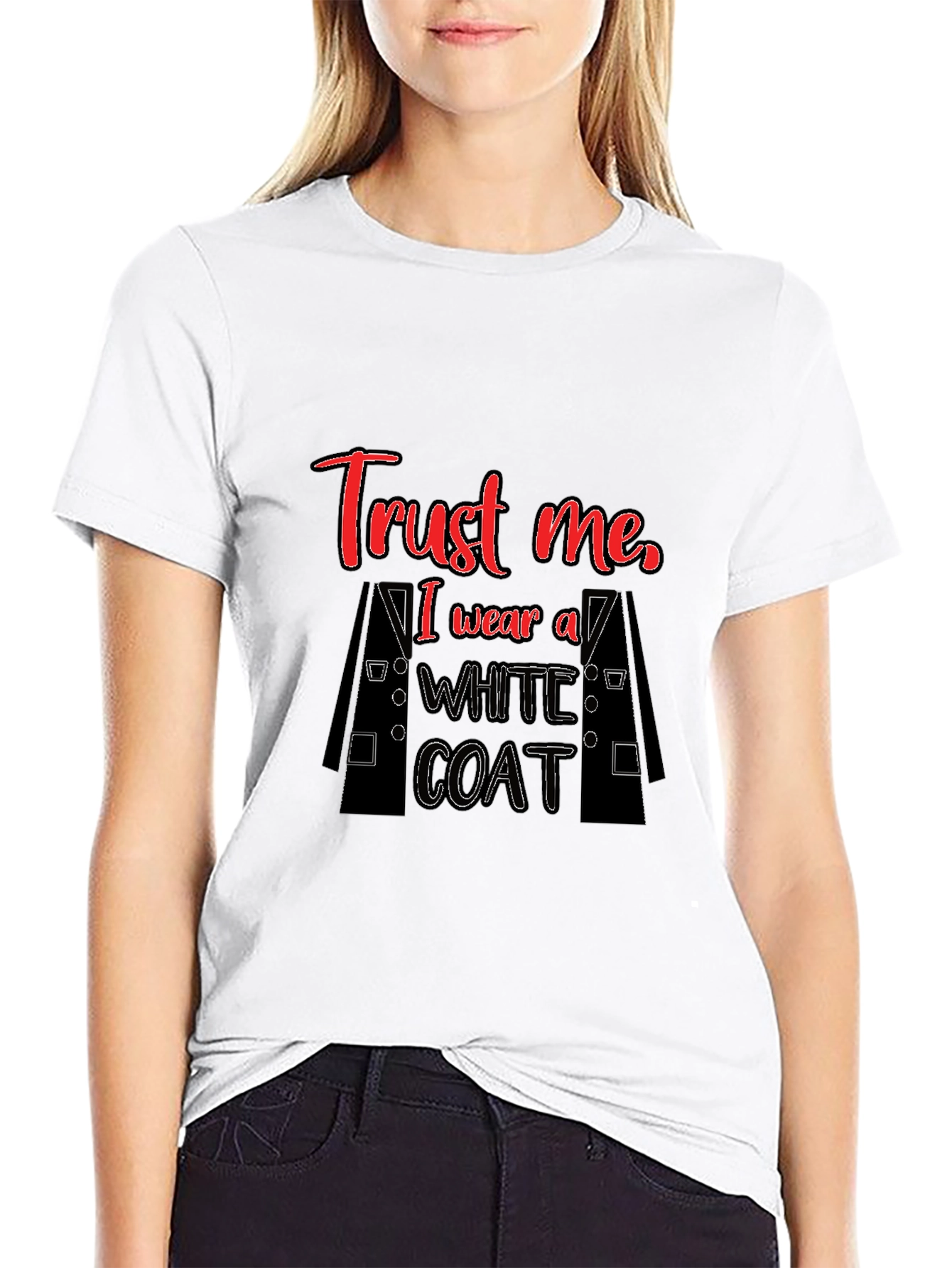 Trust Me I Wear a White Coat Graphic T-Shirt