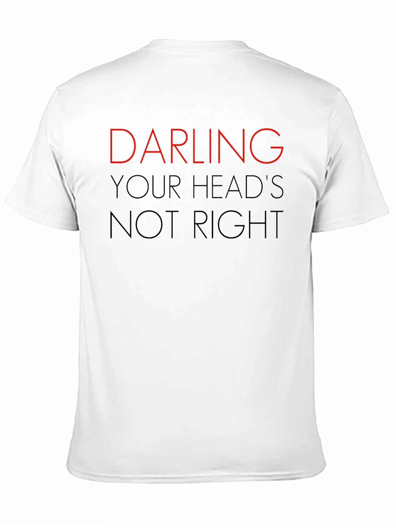 Darling Your Heads Not Right Graphic Tee