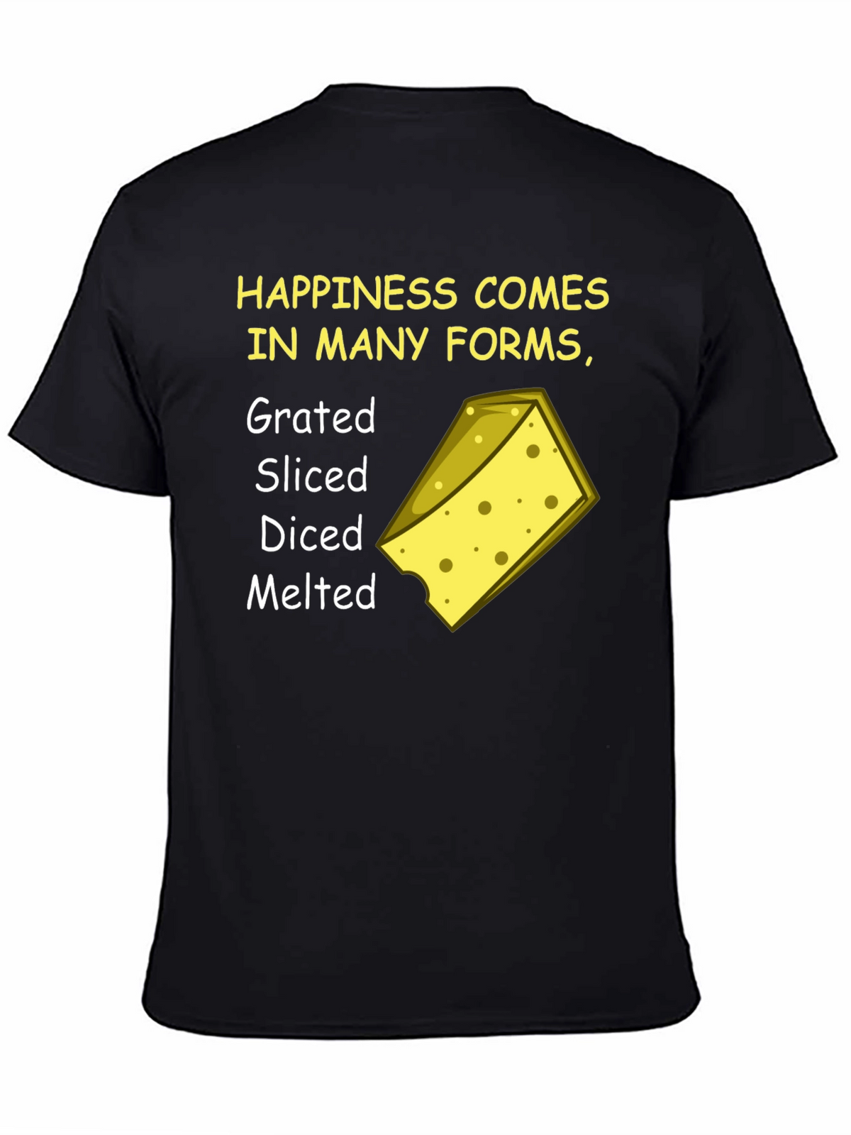 Happiness Comes in Many Forms Cheese T-Shirt