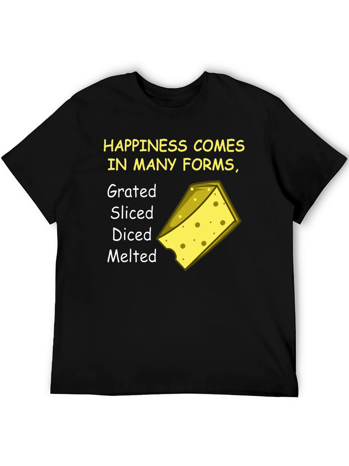 Happiness Comes in Many Forms Cheese T-Shirt