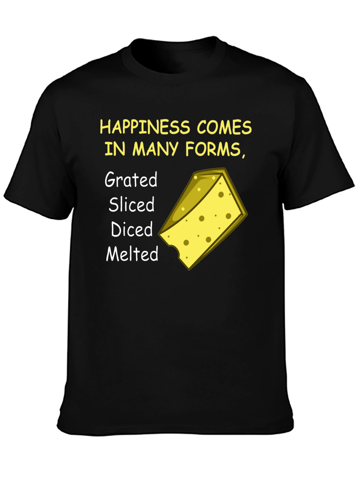 Happiness Comes in Many Forms Cheese T-Shirt