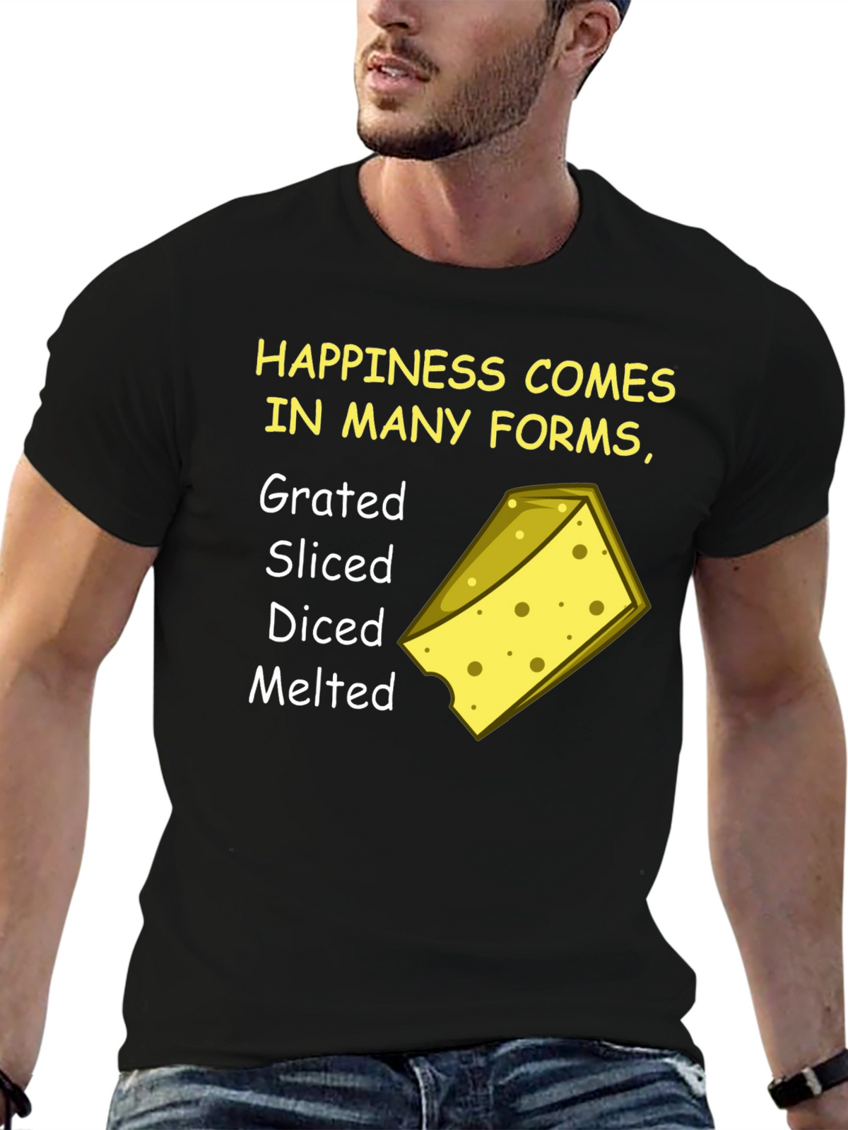 Happiness Comes in Many Forms Cheese T-Shirt