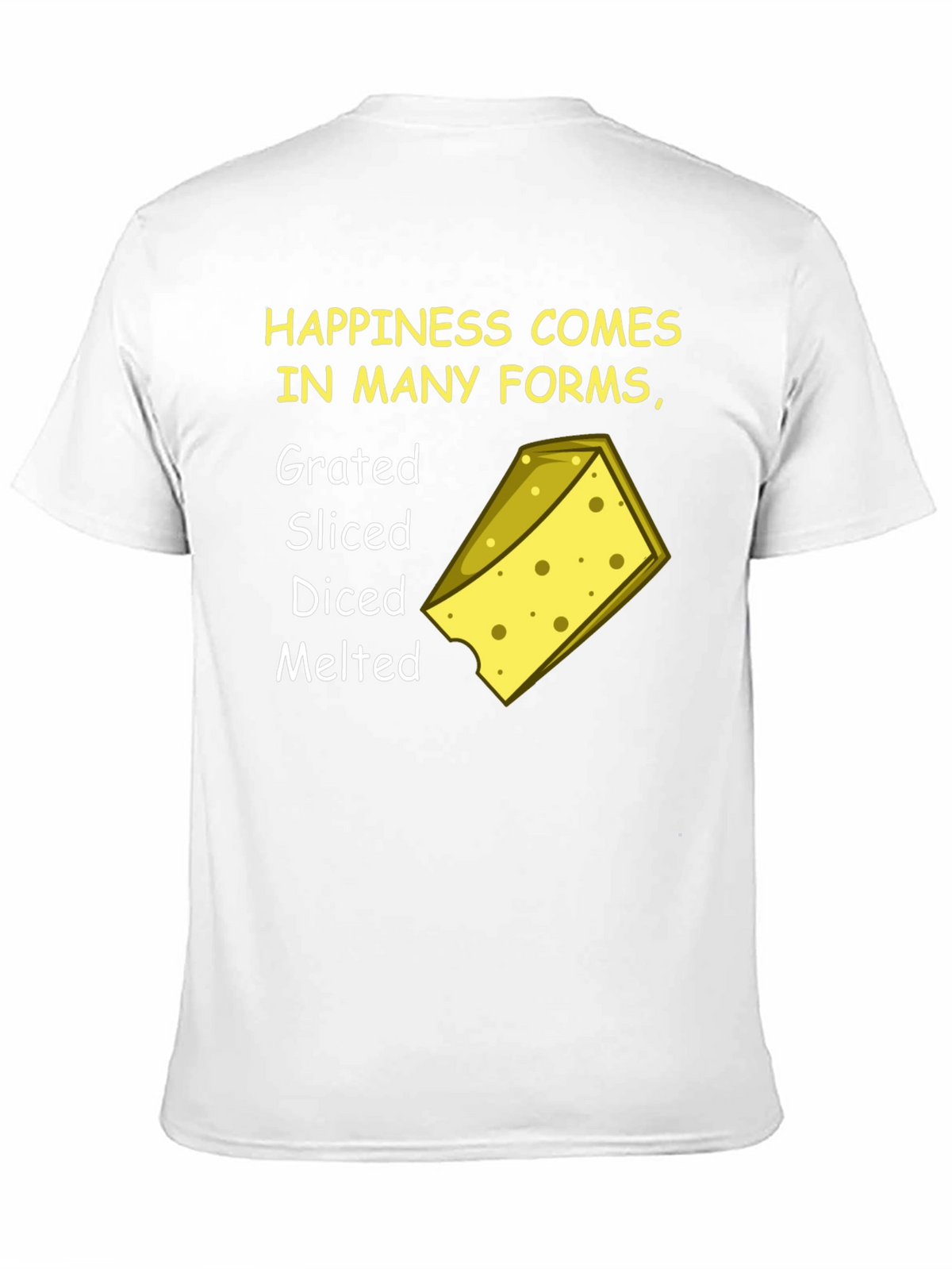 Happiness Comes in Many Forms Cheese T-Shirt