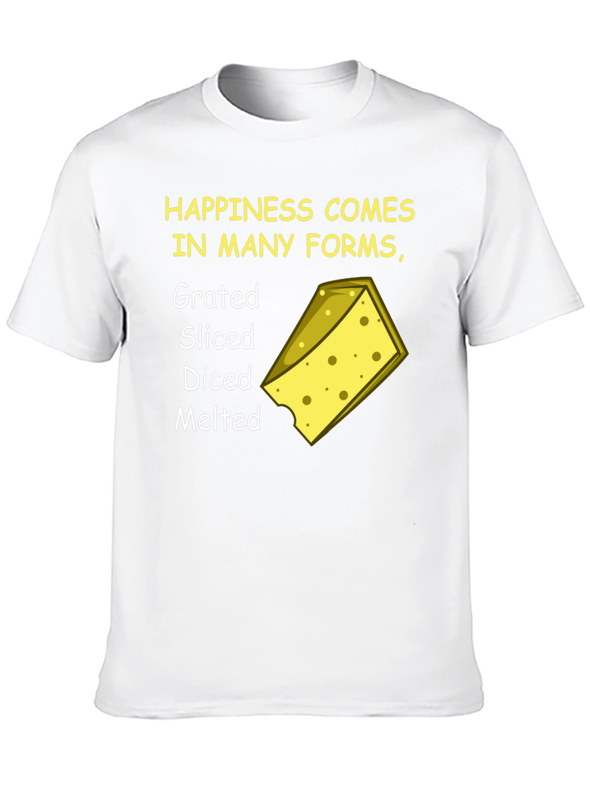 Happiness Comes in Many Forms Cheese T-Shirt
