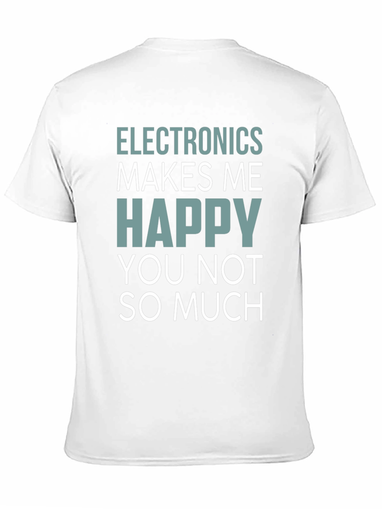 Electronics Makes Me Happy T-Shirt Funny Geek