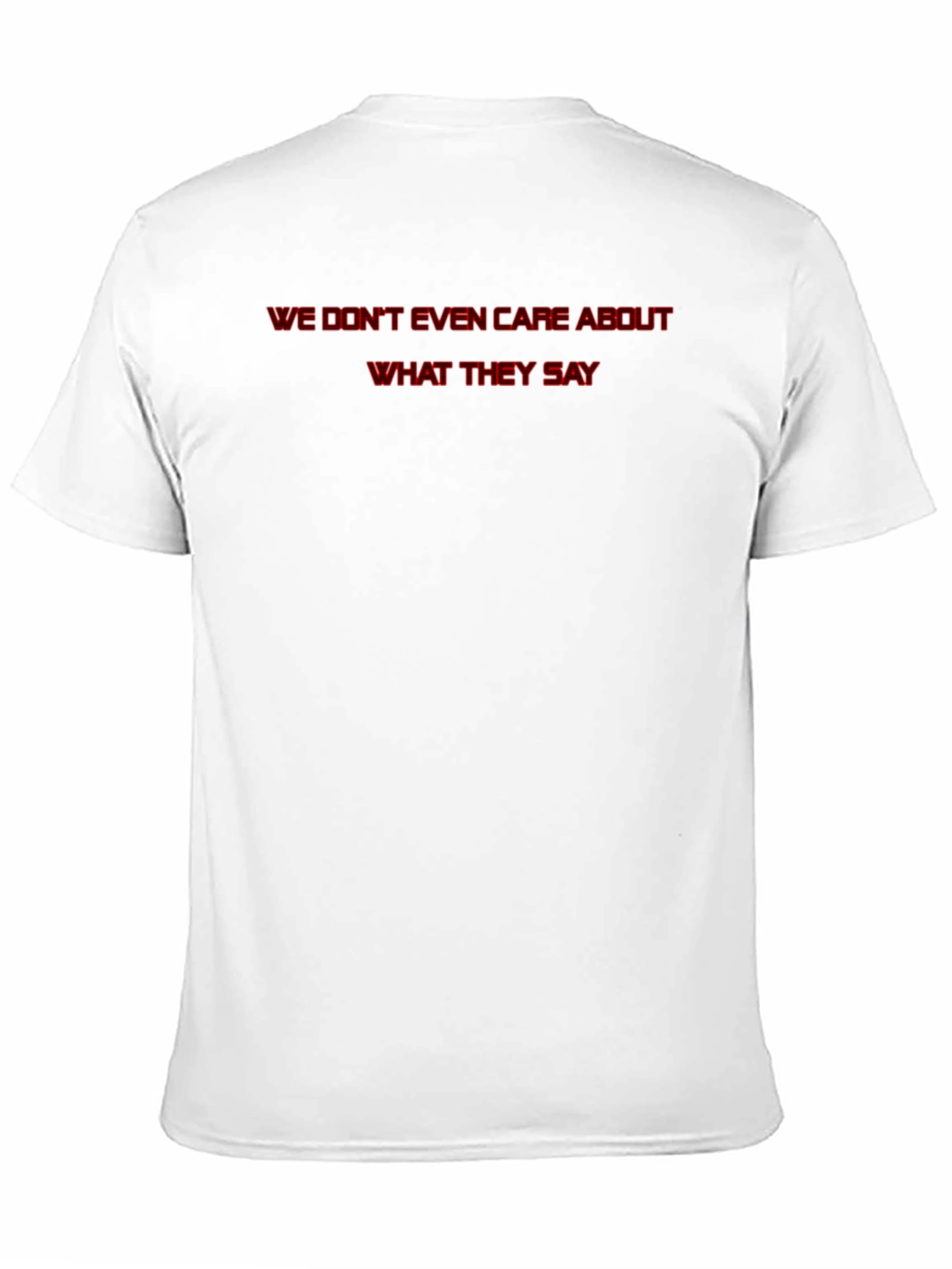 We Dont Even Care T-Shirt - Statement Tee
